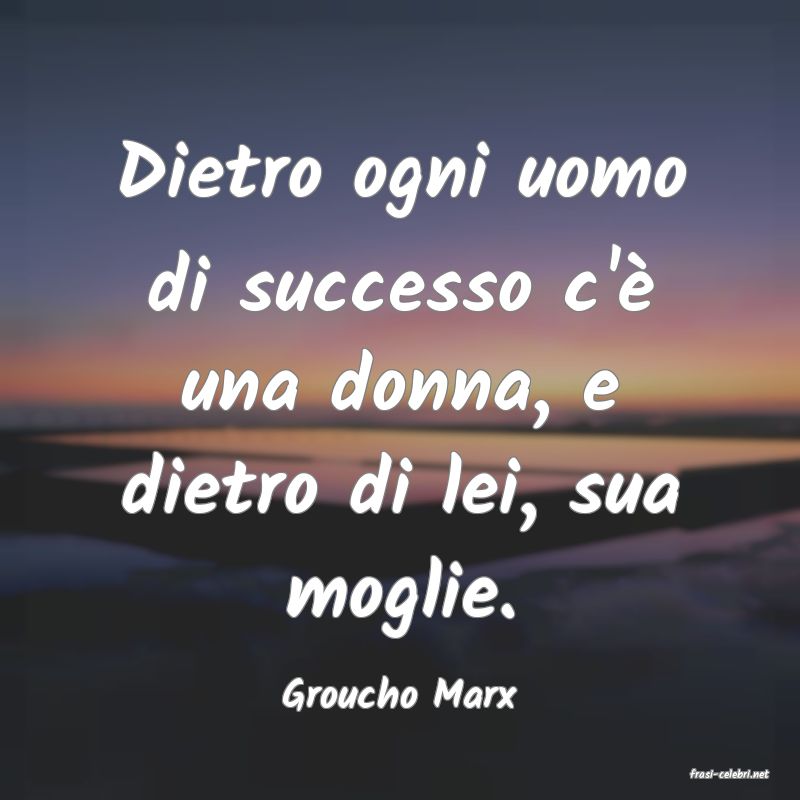 frasi di  Groucho Marx
