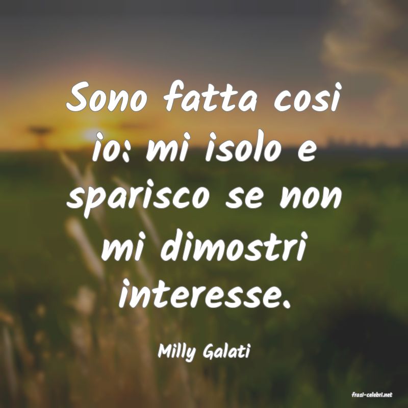 frasi di  Milly Galati
