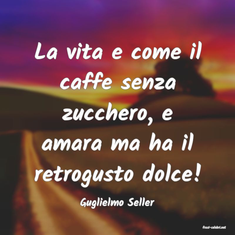 frasi di  Guglielmo Seller
