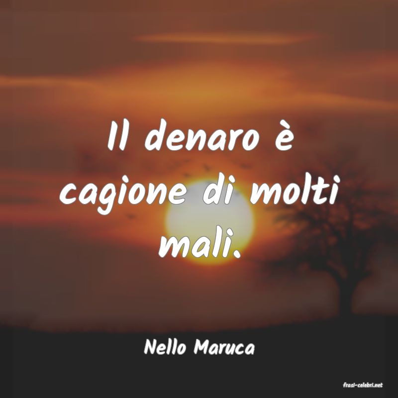frasi di  Nello Maruca
