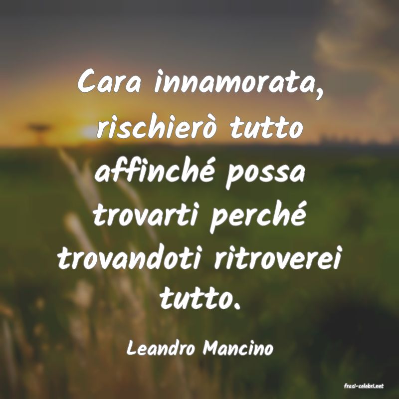 frasi di  Leandro Mancino

