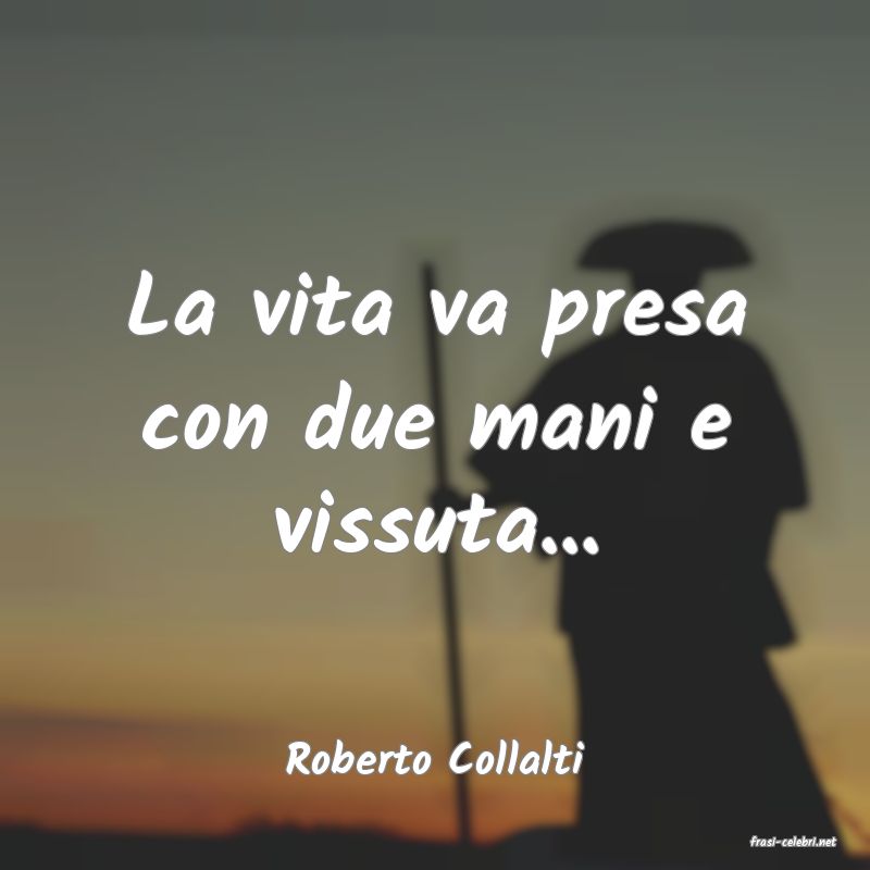 frasi di  Roberto Collalti
