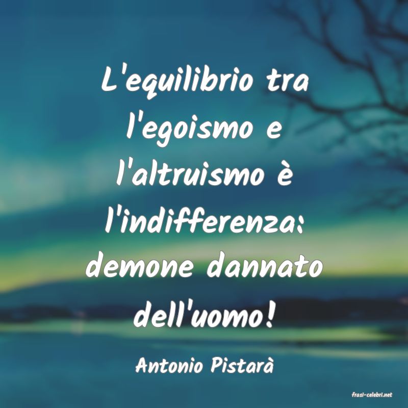 frasi di Antonio Pistar
