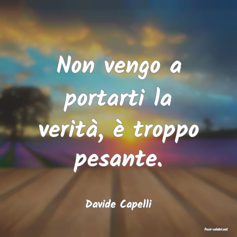 frasi di  Davide Capelli
