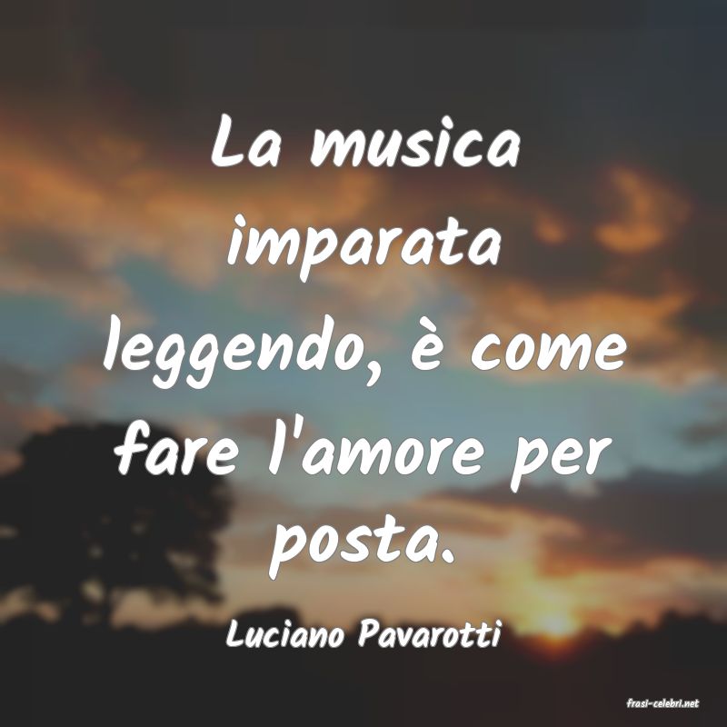 frasi di  Luciano Pavarotti
