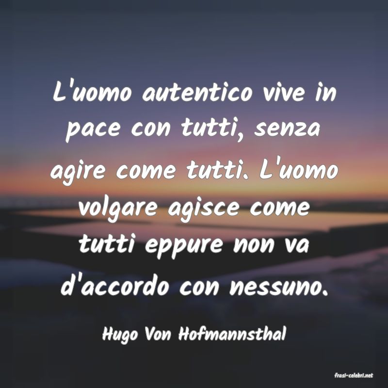 frasi di  Hugo Von Hofmannsthal

