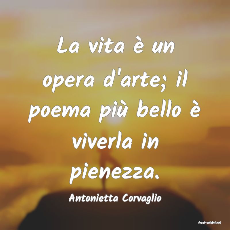 frasi di  Antonietta Corvaglio
