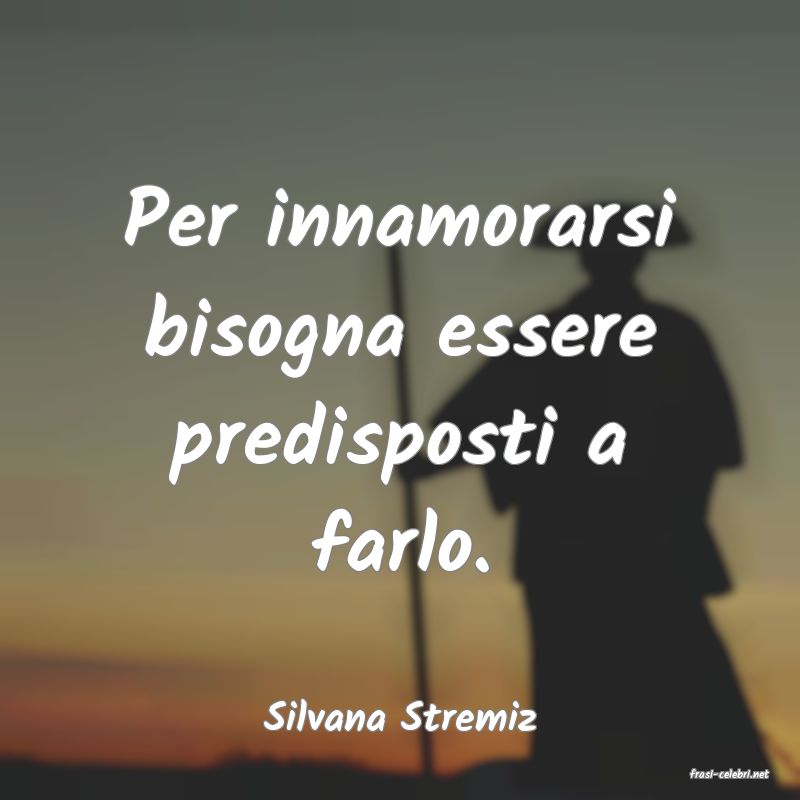 frasi di Silvana Stremiz