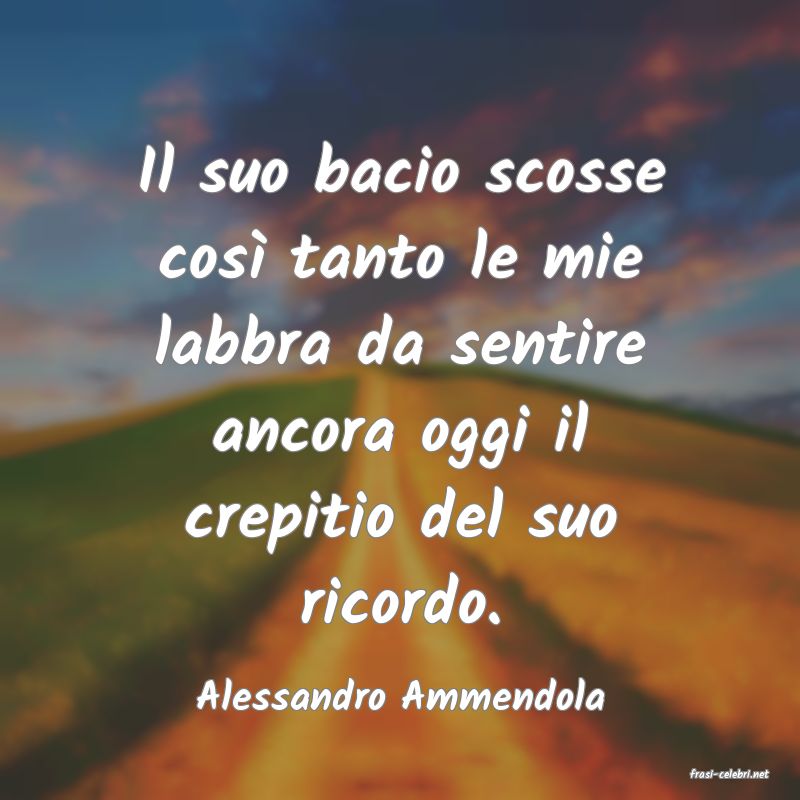 frasi di  Alessandro Ammendola
