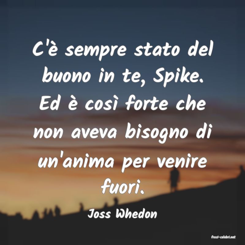 frasi di  Joss Whedon

