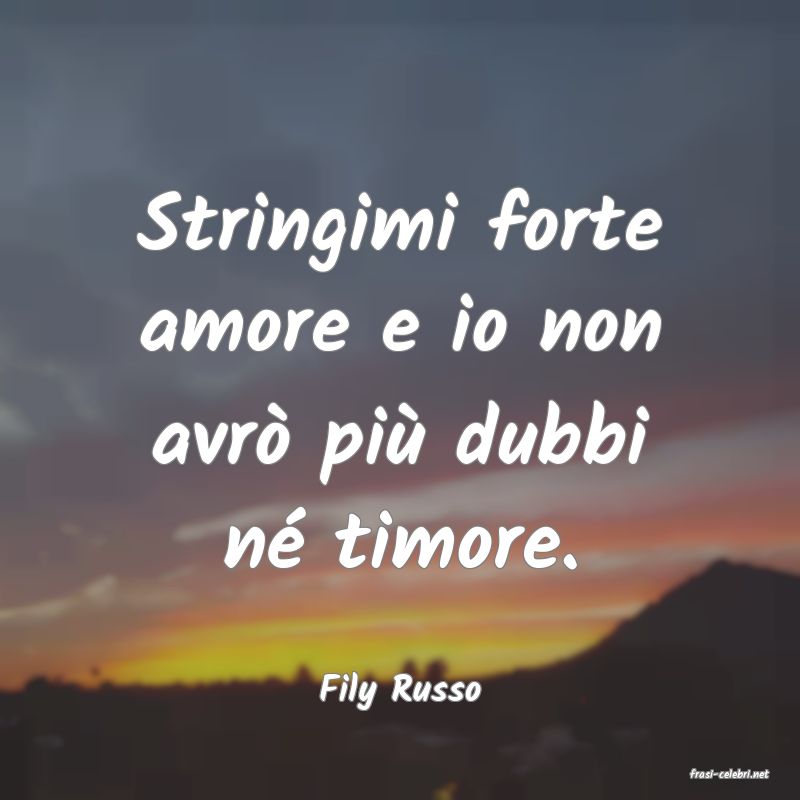 frasi di  Fily Russo
