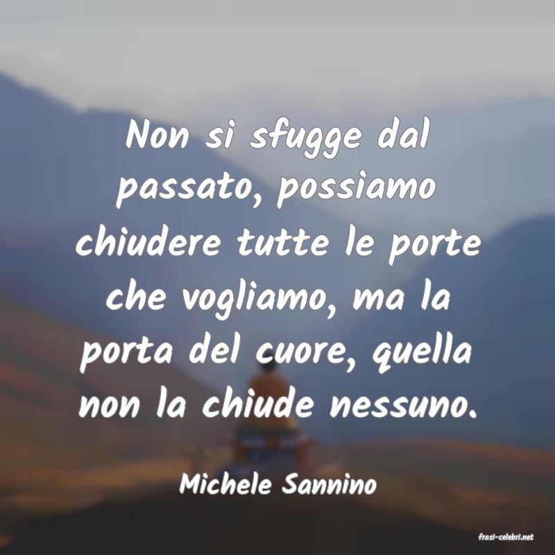 frasi di  Michele Sannino
