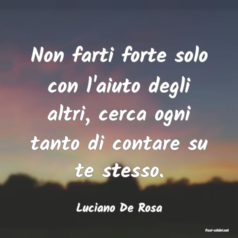 frasi di  Luciano De Rosa
