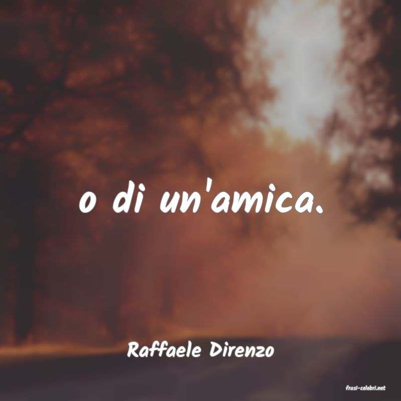 frasi di  Raffaele Direnzo
