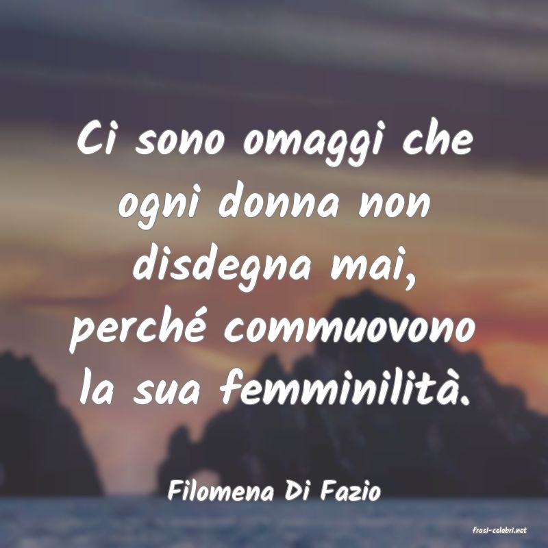 frasi di Filomena Di Fazio