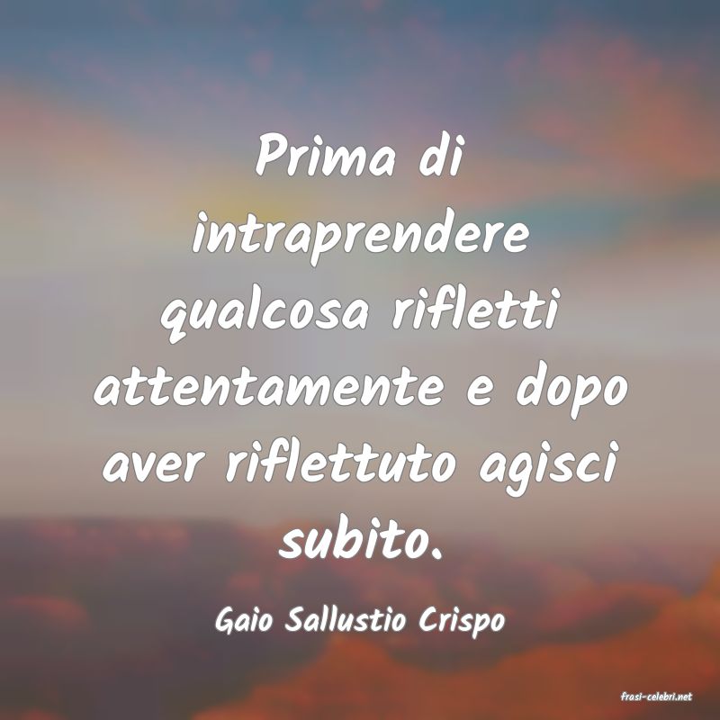 frasi di  Gaio Sallustio Crispo
