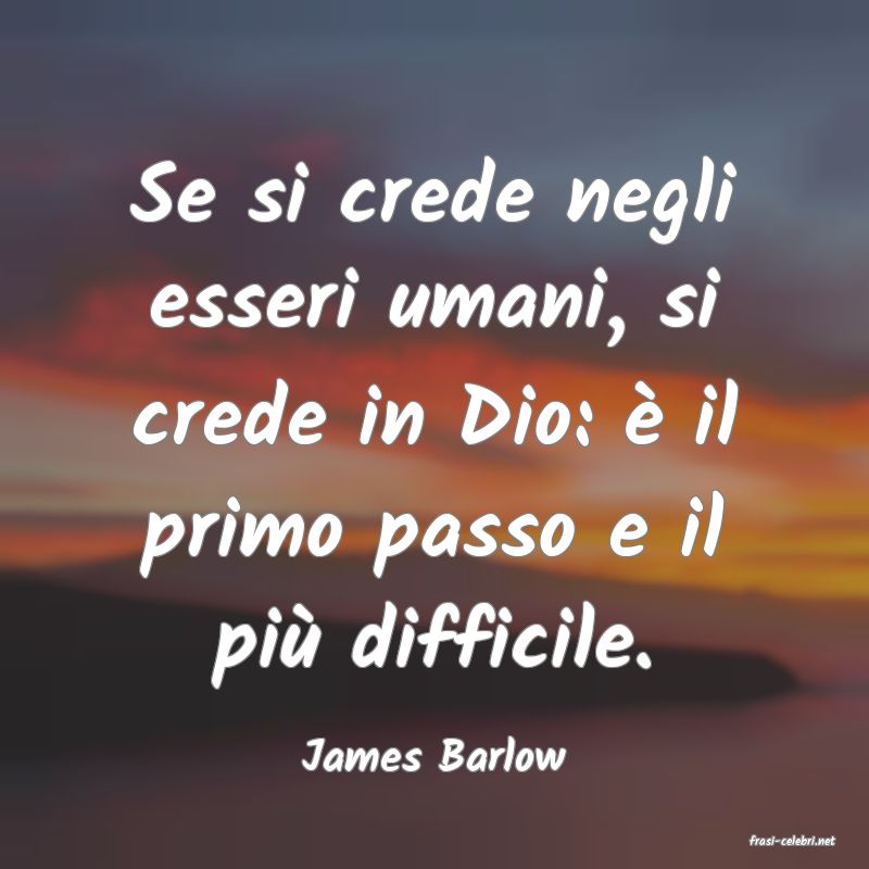 frasi di  James Barlow
