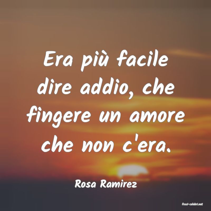 frasi di  Rosa Ramirez
