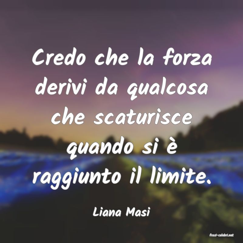 frasi di  Liana Masi
