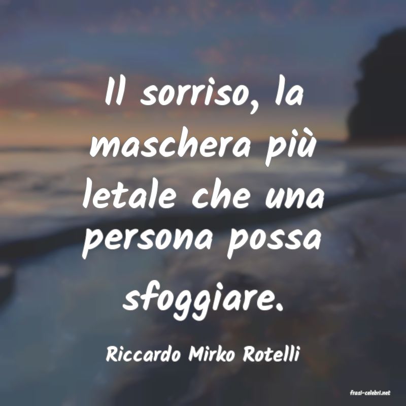 frasi di  Riccardo Mirko Rotelli
