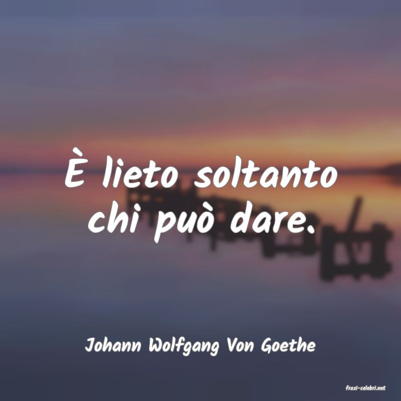 frasi di  Johann Wolfgang Von Goethe
