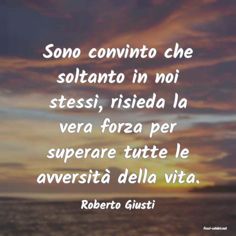 frasi di  Roberto Giusti
