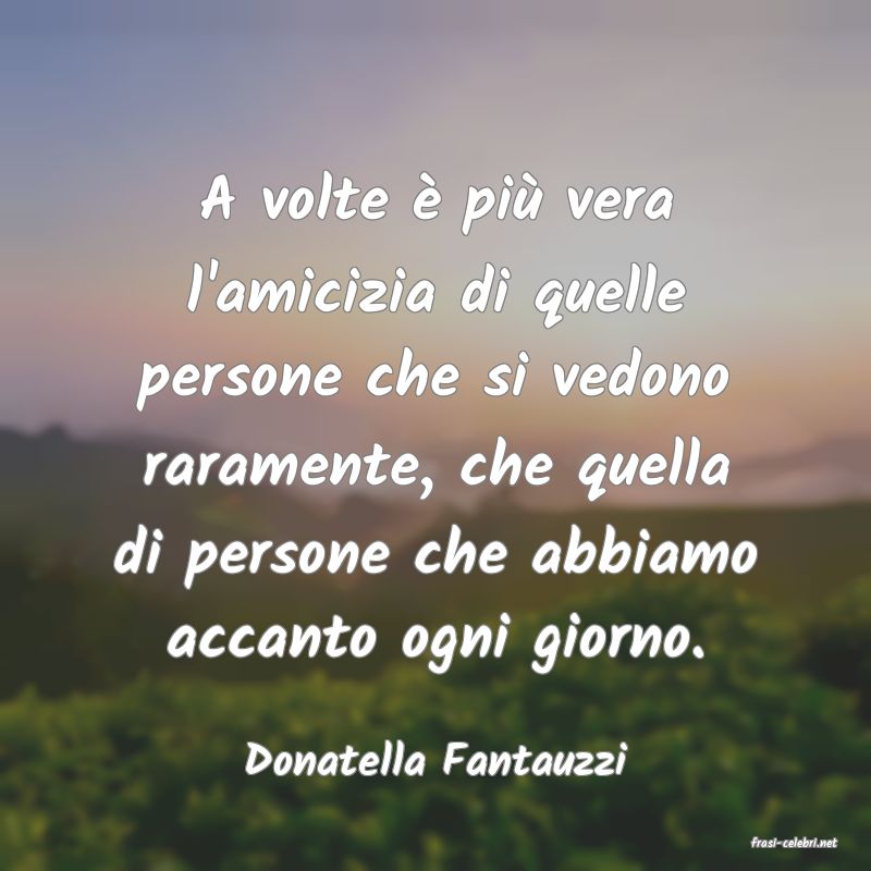 frasi di  Donatella Fantauzzi
