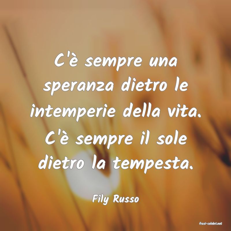 frasi di  Fily Russo
