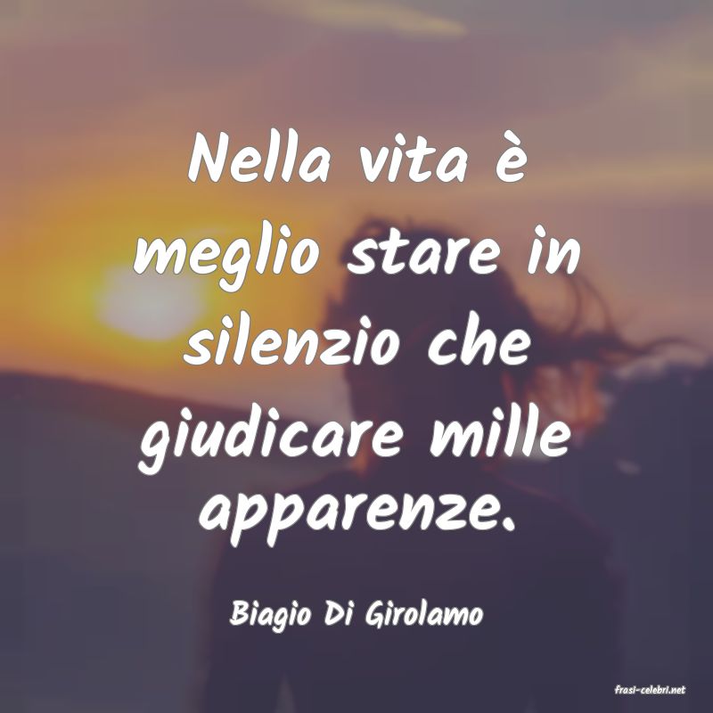 frasi di  Biagio Di Girolamo
