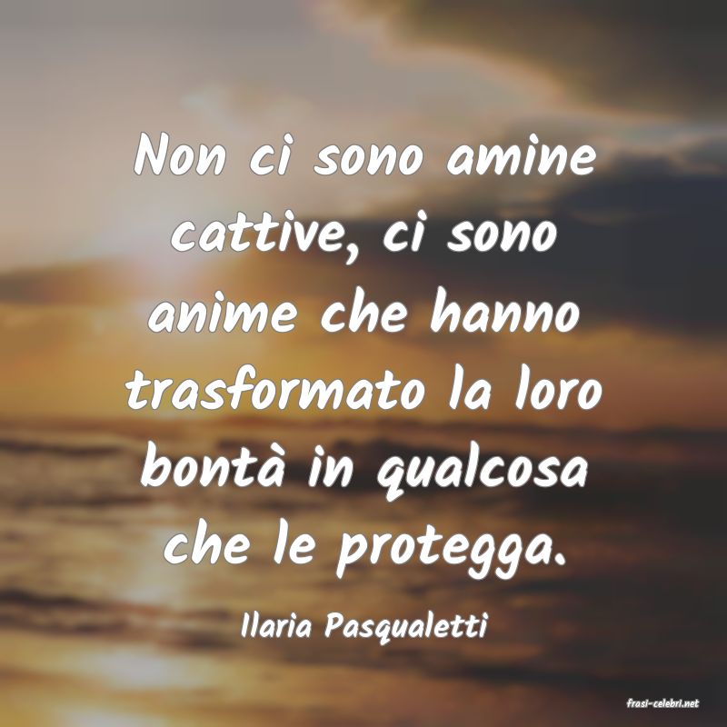 frasi di  Ilaria Pasqualetti
