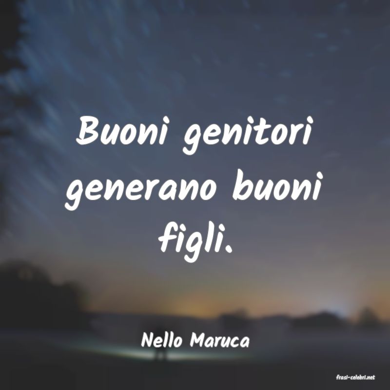 frasi di  Nello Maruca
