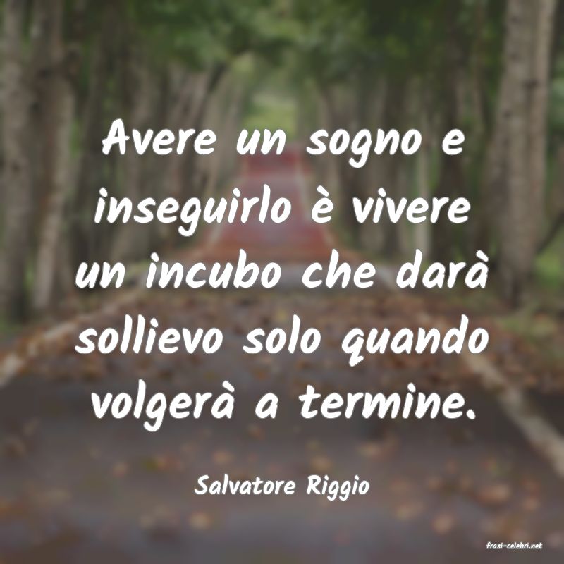 frasi di  Salvatore Riggio
