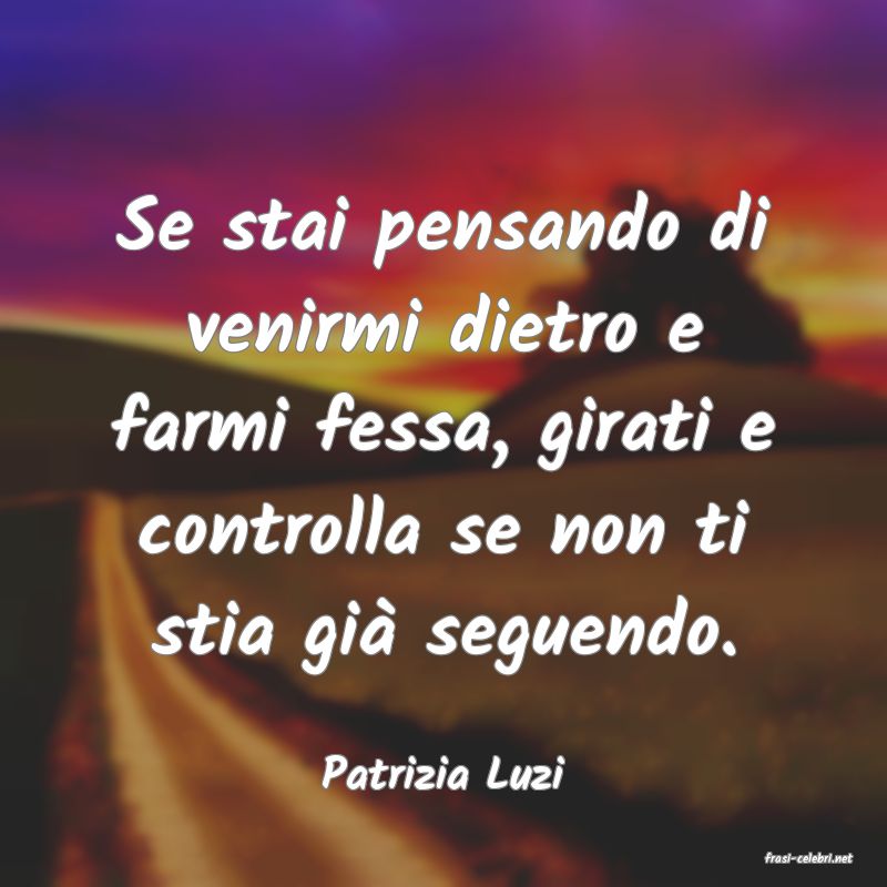 frasi di  Patrizia Luzi

