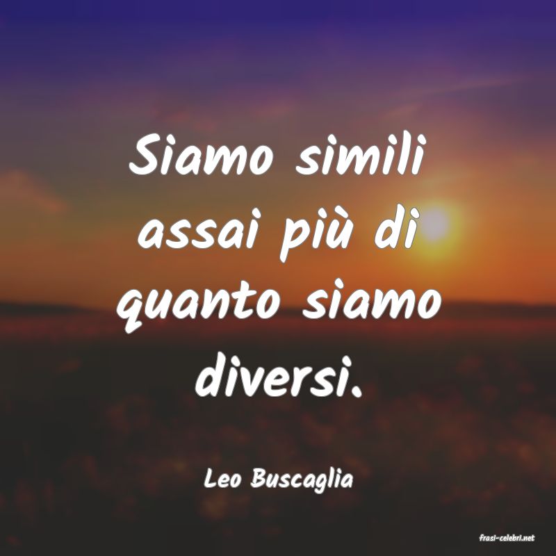 frasi di  Leo Buscaglia
