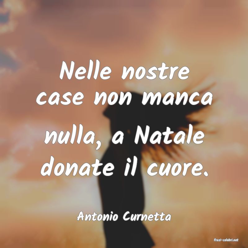 frasi di  Antonio Curnetta
