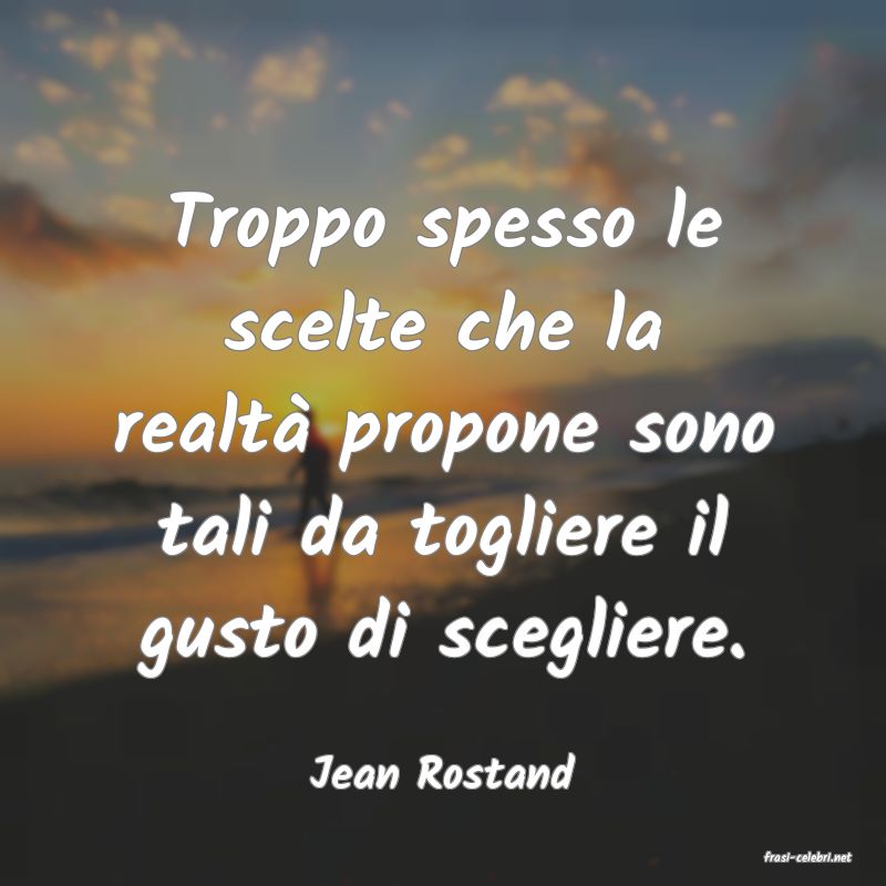 frasi di  Jean Rostand
