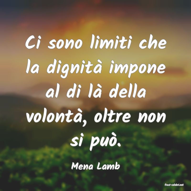 frasi di  Mena Lamb
