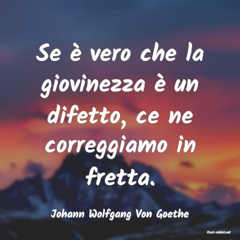 frasi di Johann Wolfgang Von Goethe