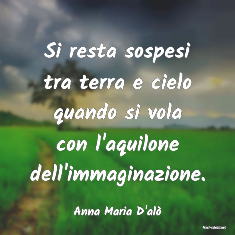frasi di Anna Maria D'al