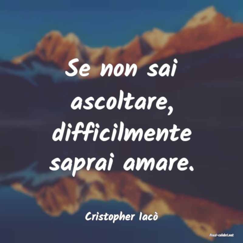 frasi di Cristopher Iac