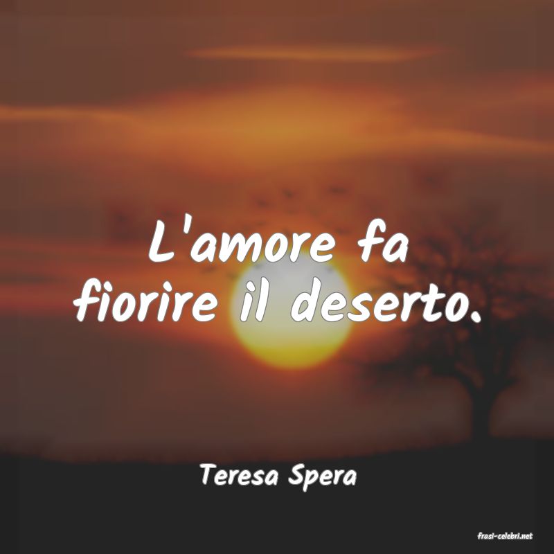 frasi di  Teresa Spera
