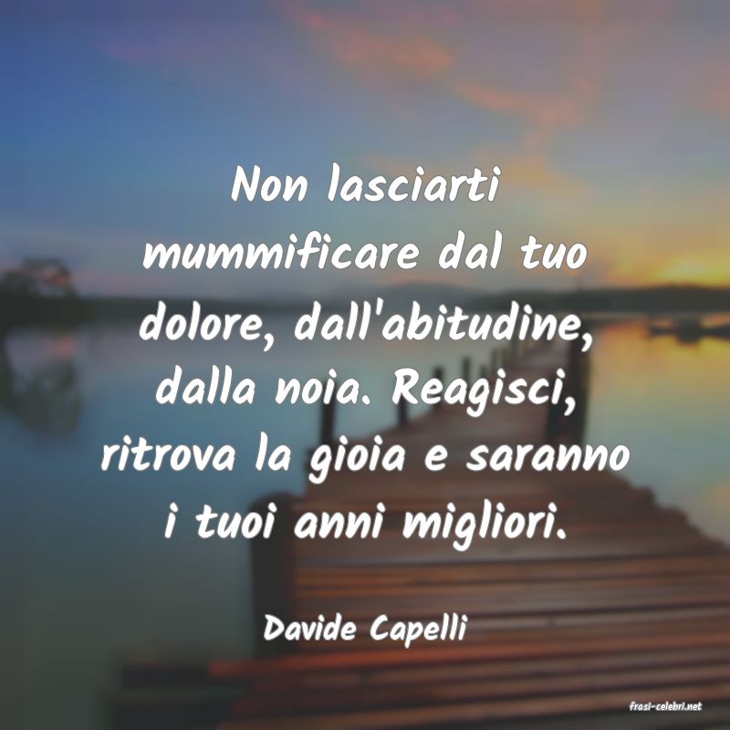 frasi di  Davide Capelli
