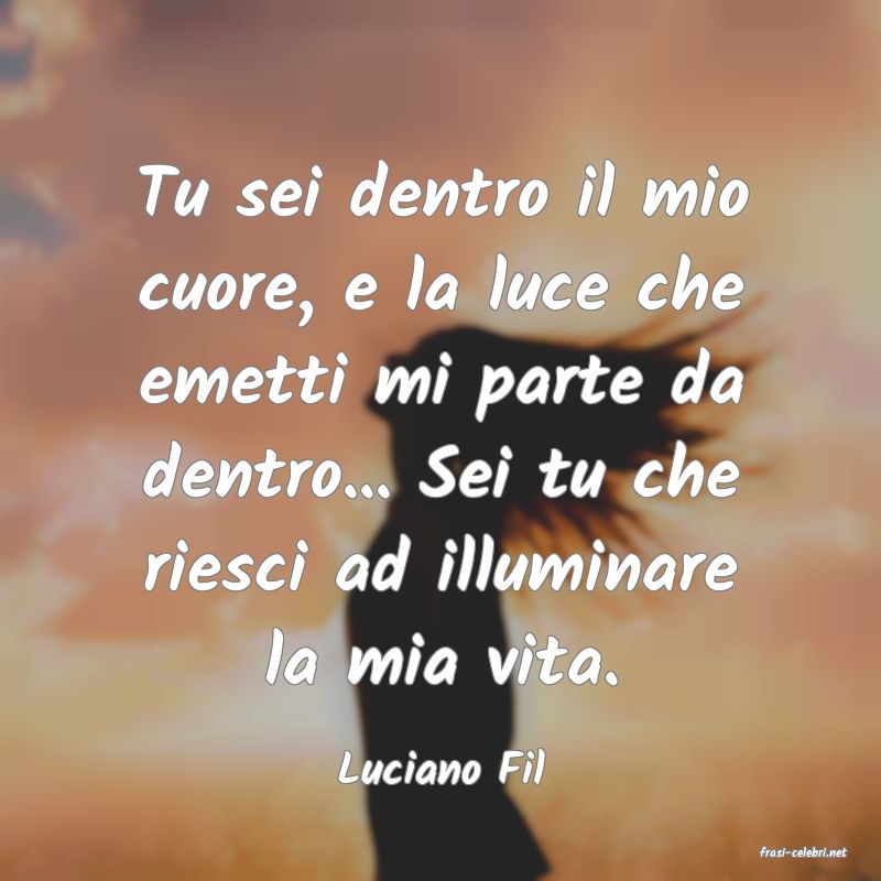 frasi di  Luciano Fil
