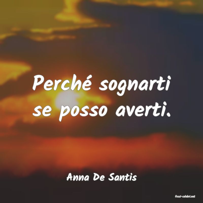 frasi di  Anna De Santis
