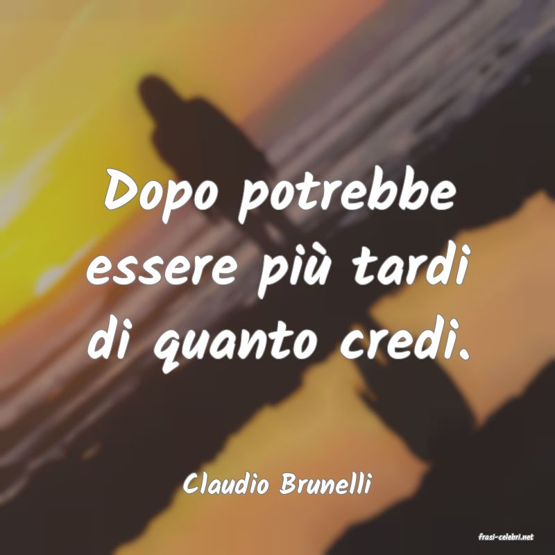frasi di  Claudio Brunelli
