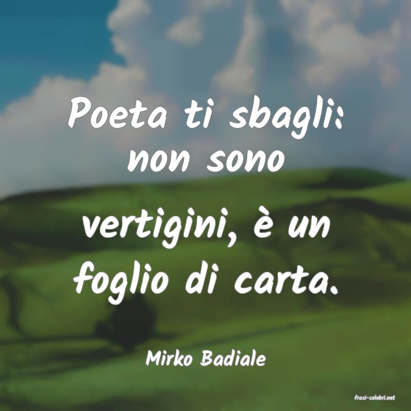 frasi di  Mirko Badiale
