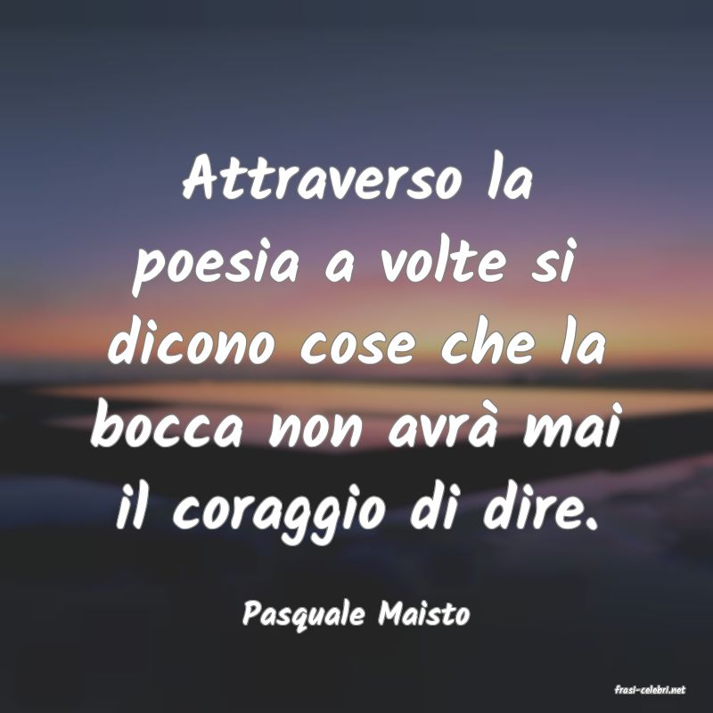 frasi di  Pasquale Maisto
