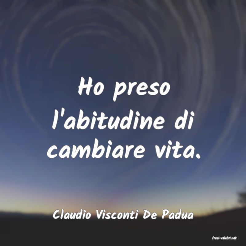 frasi di  Claudio Visconti De Padua
