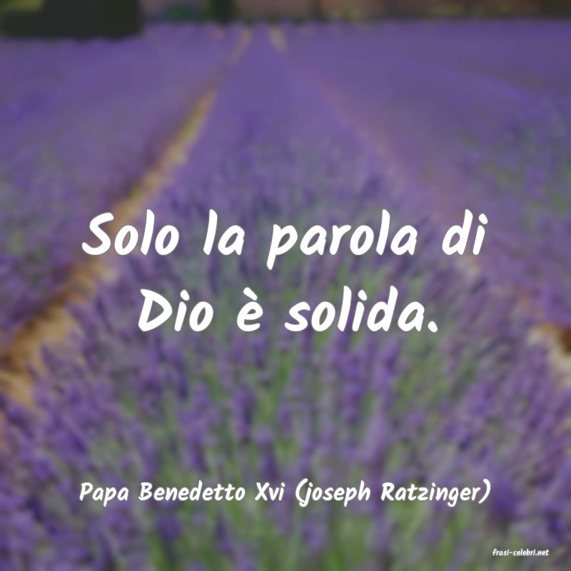 frasi di  Papa Benedetto Xvi (joseph Ratzinger)
