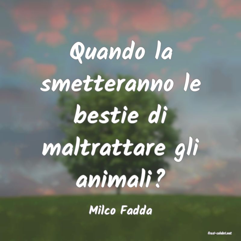 frasi di  Milco Fadda
